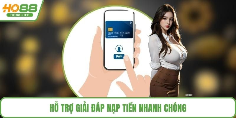Hỗ trợ giải đáp nạp tiền nhanh chóng