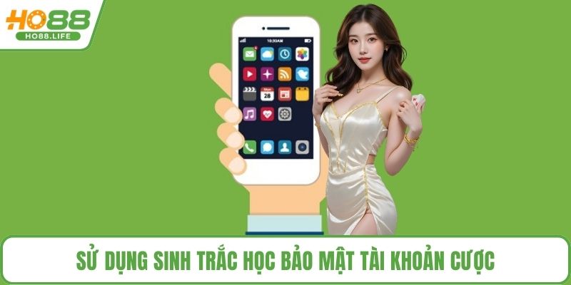 Sử dụng sinh trắc học bảo mật tài khoản cược