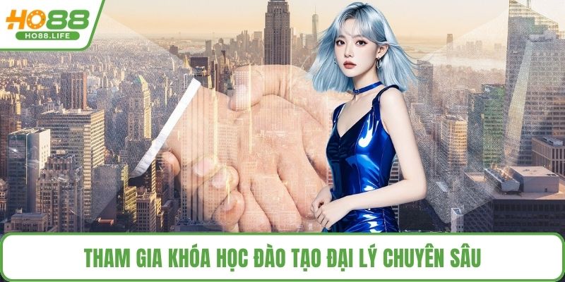 Tham gia khóa học đào tạo đại lý chuyên sâu