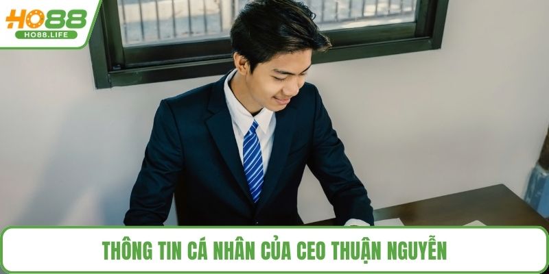 Thông tin cá nhân của CEO Thuận Nguyễn