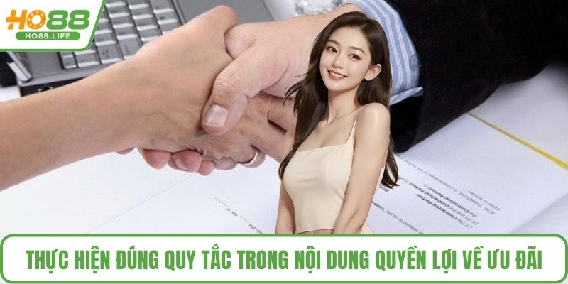 Thực hiện đúng quy tắc trong nội dung quyền lợi về ưu đãi