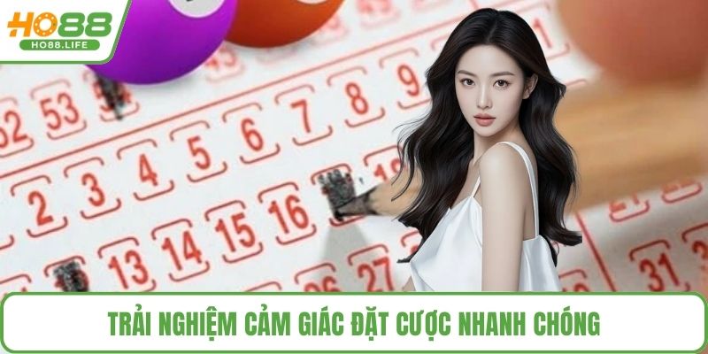 Trải nghiệm cảm giác đặt cược nhanh chóng