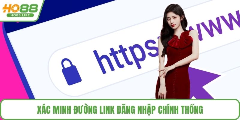 Xác minh đường link đăng nhập chính thống