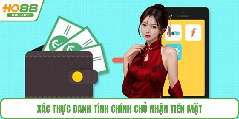 Xác thực danh tính chính chủ nhận tiền mặt